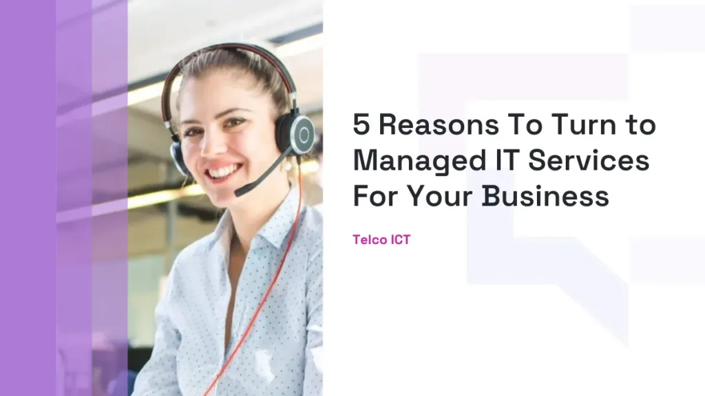 5 Reasons To Turn to Managed IT Services