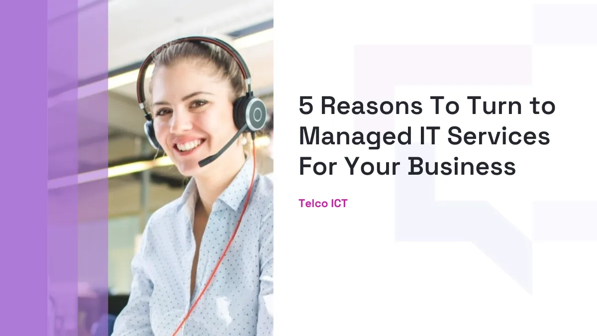 5 Reasons To Turn to Managed IT Services