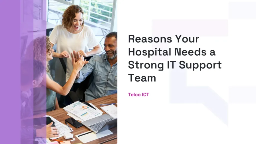 6 Reasons Your Hospital Needs Strong IT Support