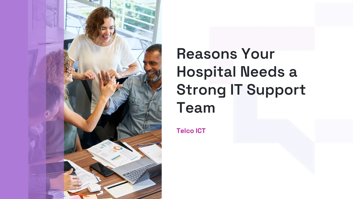 6 Reasons Your Hospital Needs Strong IT Support