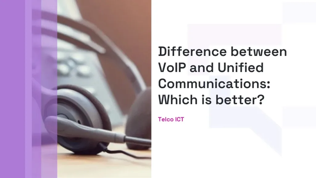 Difference between VoIP and Unified Communications
