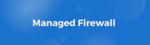Managed Firewall