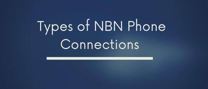 Types of NBN Phone Connections