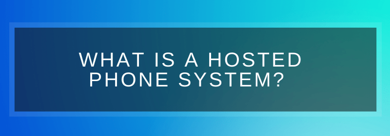 What is a Hosted Phone System