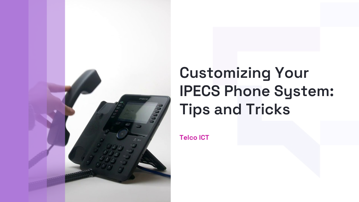Customizing Your IPECS Phone System: Tips and Tricks