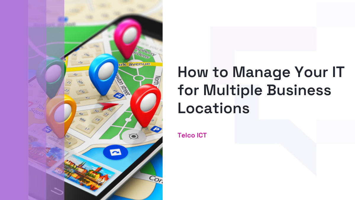 Manage Your IT for Multiple Business Locations