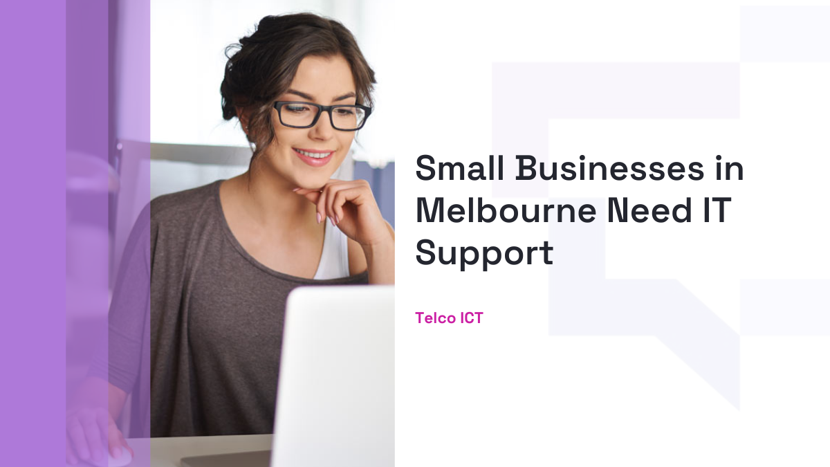 Small Businesses in Melbourne Need IT Support
