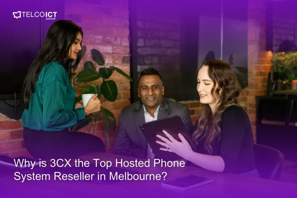 Why is 3CX the Top Hosted Phone System Reseller in Melbourne