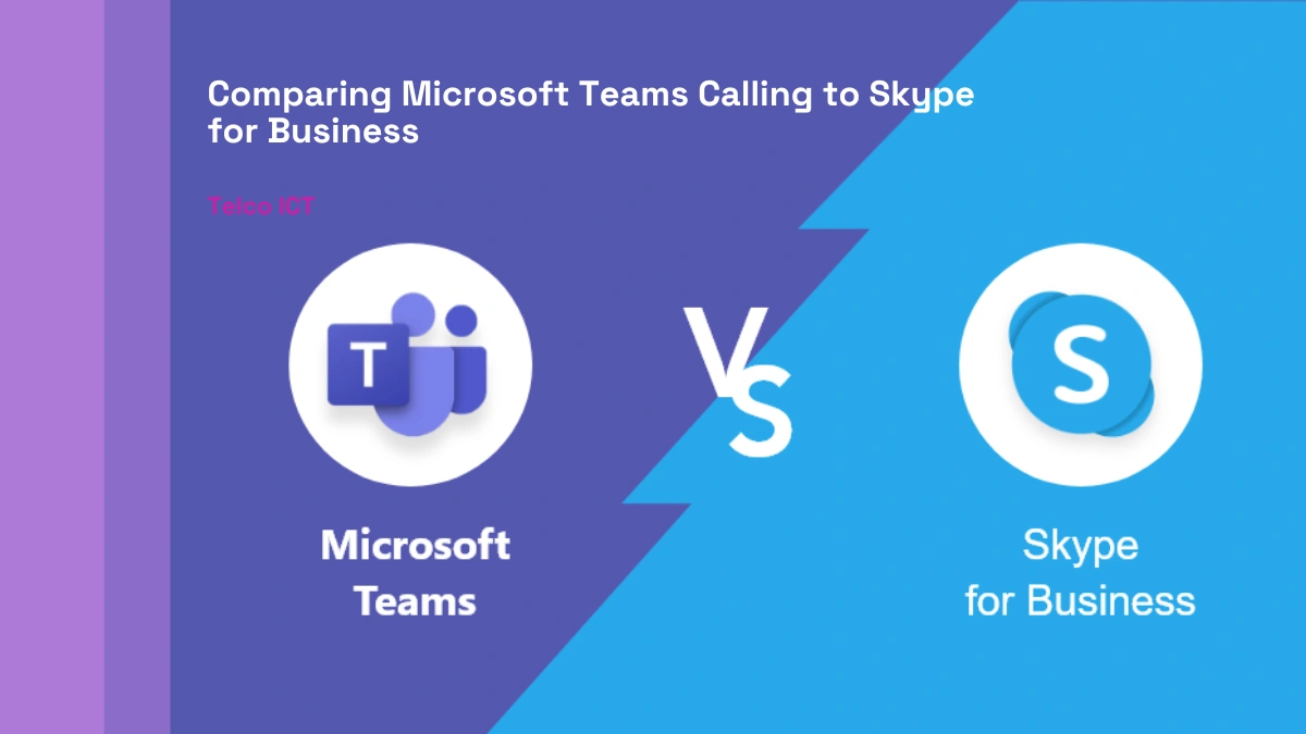 Microsoft Teams Calling vs Skype for Business