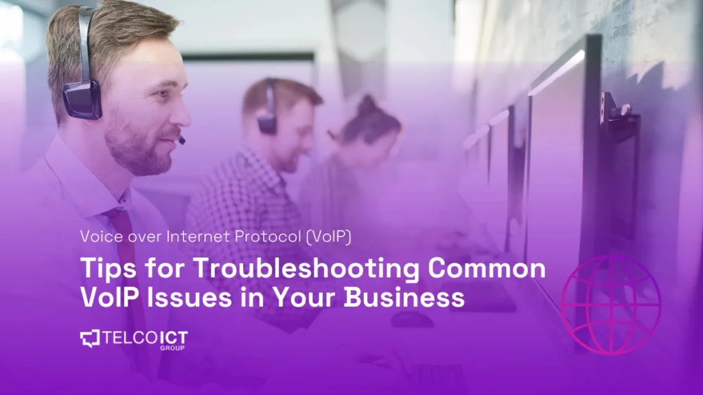 Tips for Troubleshooting Common VoIP Issues