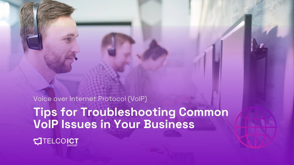 Tips for Troubleshooting Common VoIP Issues